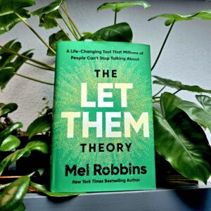 The Let Them Theory: A Life-Changing Tool That Millions of People Can’t Stop Talking About