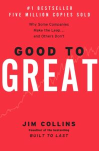 Good to Great: Why Some Companies Make the Leap...And Others Don't