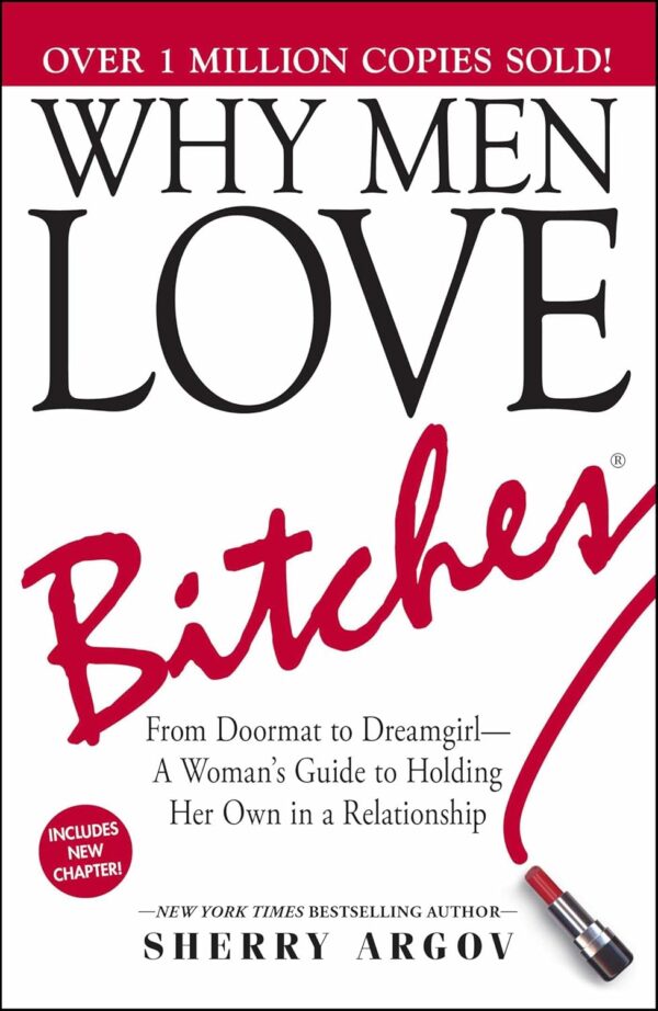 Why Men Love Bitches: From Doormat to Dreamgirl
