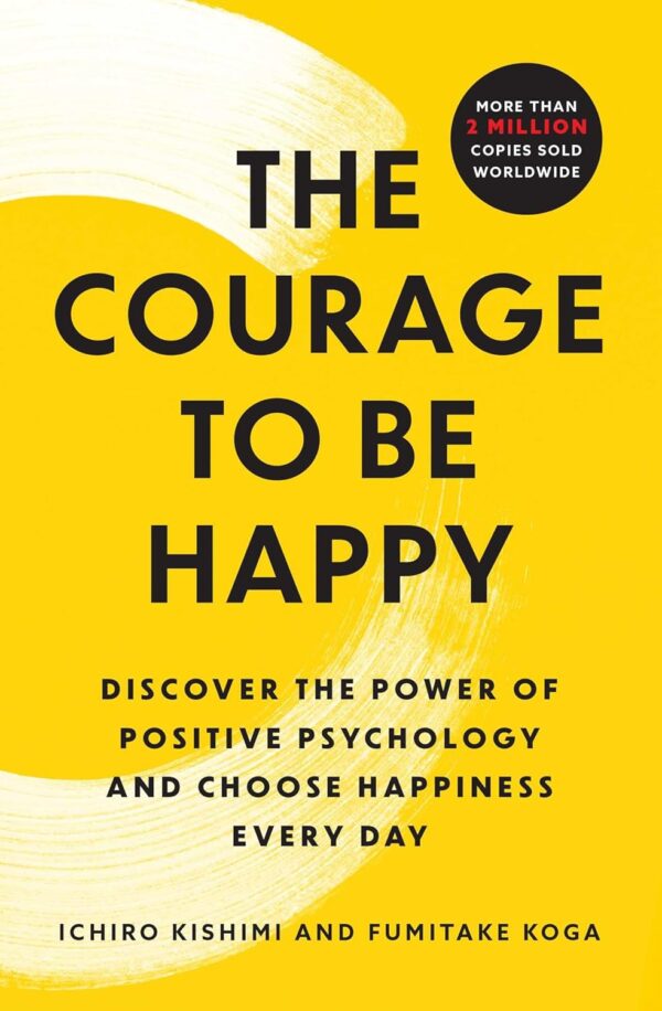 The Courage to be Happy: True Contentment Is In Your Power