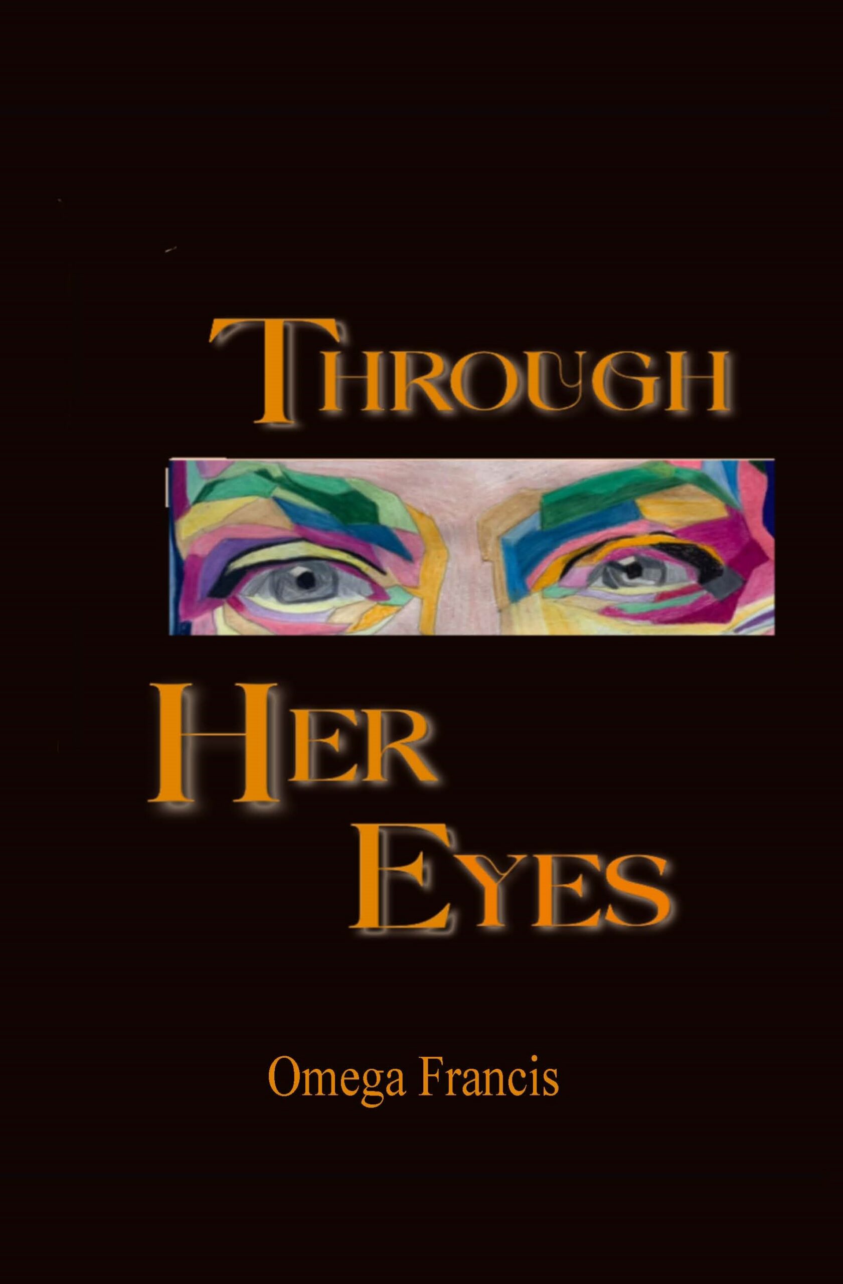 Cover of Through Her Eyes by Omega Francis, an emotional literature collection by a Trinidad & Tobago author, available in Trinidad.