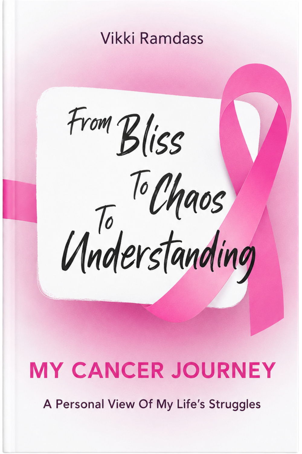 Cover of From Bliss to Chaos to Understanding by Vikki Ramdass, a cancer survivor biography by a Trinidad & Tobago author, available in Trinidad.